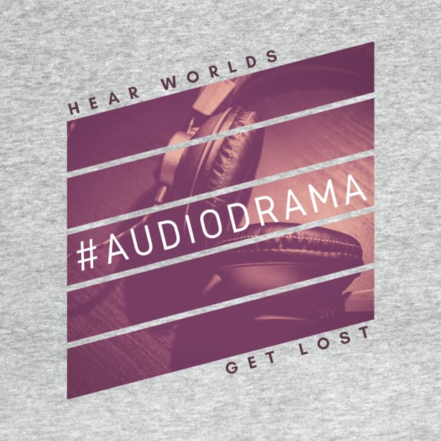 #AudioDrama HEAR WORLDS GET LOST Podcasting by The Audio Drama Coalition